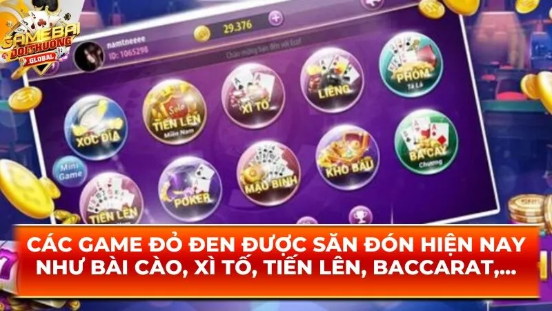 Các game đỏ đen được săn đón hiện nay như bài cào, xì tố, tiến lên, baccarat,...